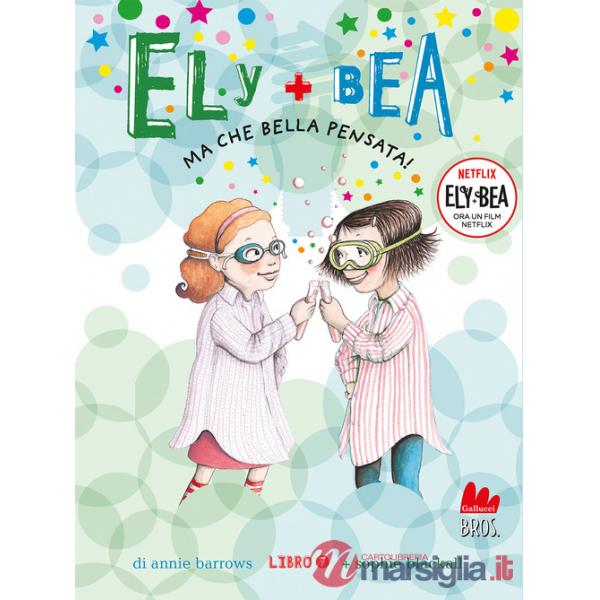Ma che bella pensata! Ely + Bea. Nuova ediz.. Vol. 7