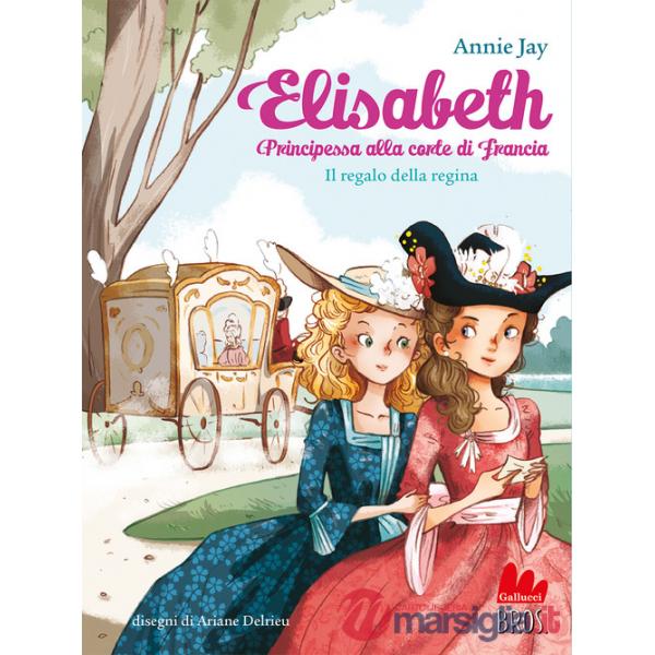 Regalo della regina. Elisabeth principessa alla corte di Francia (Il)