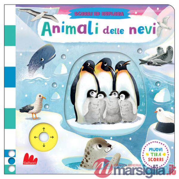 Animali delle nevi. Scorri ed esplora. Ediz. a colori