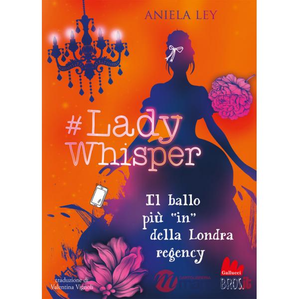 Lady Whisper. Il ballo più in della Londra regency
