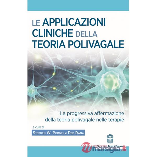 Applicazioni cliniche della teoria polivagale La progressiva affermazione della teoria polivagale nelle terapie (Le)