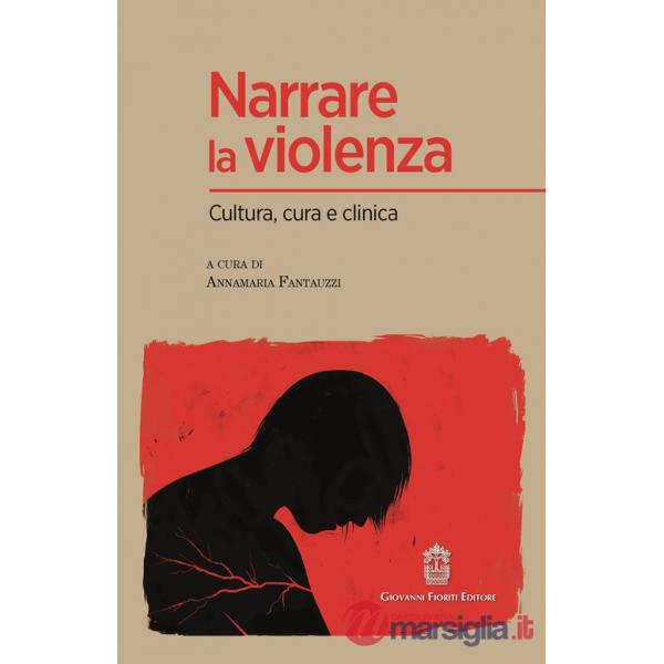 Narrare la violenza. Cultura, cura e clinica