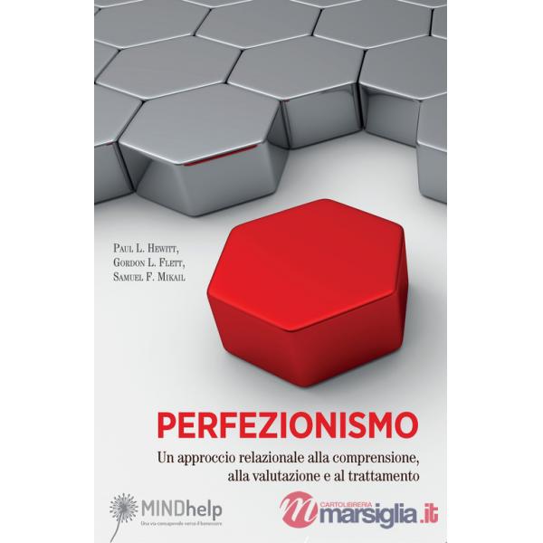 Perfezionismo. Un approccio relazionale alla comprensione, alla valutazione e al trattamento