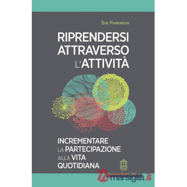 Riprendersi attraverso l'attività. Incrementare la partecipazione alla vita quotidiana
