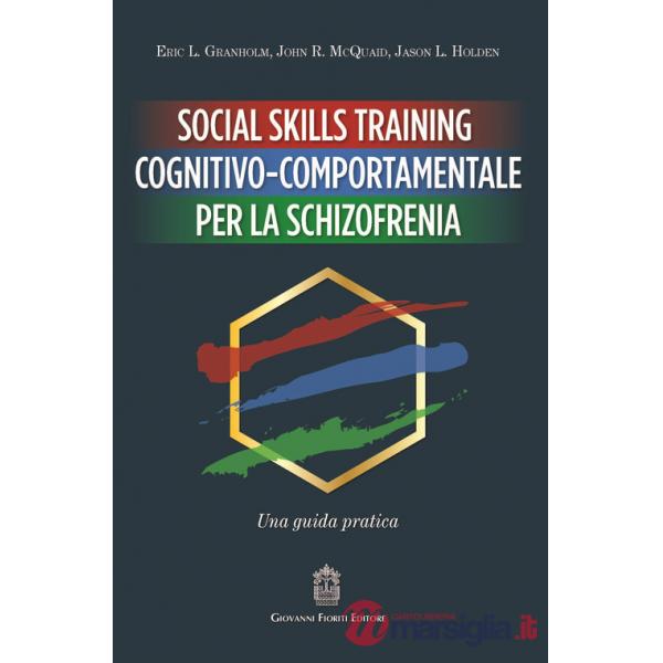 Social Skills Training cognitivo-comportamentale per la schizofrenia. Una guida pratica