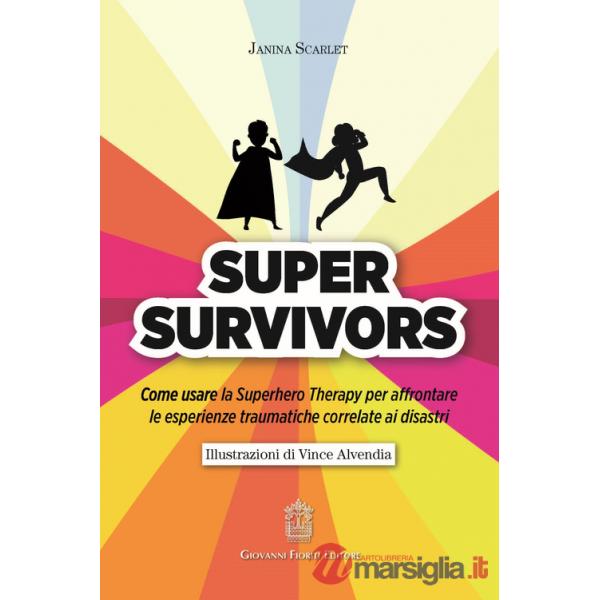 Super Survivors. Come usare la Superhero therapy per affrontare le esperienze traumatiche correlate ai disastri