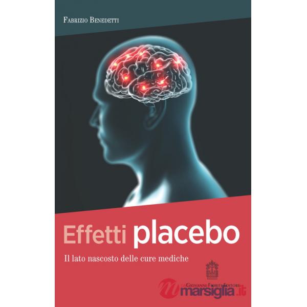 Effetti placebo. Il lato nascosto delle cure mediche