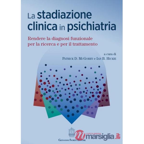 Stadiazione clinica in psichiatria. Rendere la diagnosi funzionale per la ricerca e per il trattamento (La)