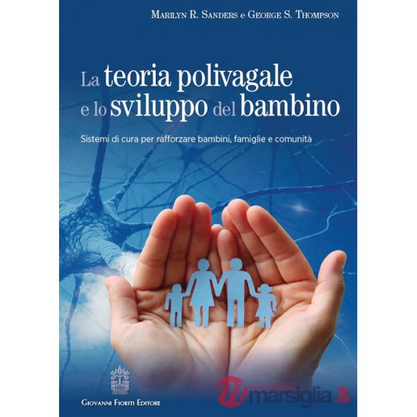 Teoria polivagale e lo sviluppo del bambino. Sistemi di cura per rafforzare bambini, famiglie e comunità (La)