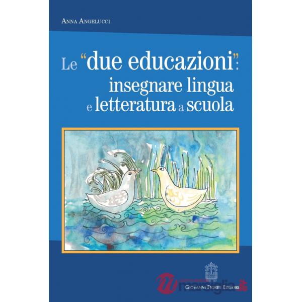 «due educazioni»: insegnare lingua e letteratura a scuola (Le)