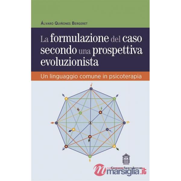 Formulazione del caso secondo una prospettiva evoluzionista. Un linguaggio comune in psicoterapia (La)