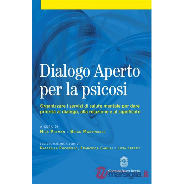 Dialogo aperto per la psicosi. Organizzare i servizi di salute mentale per dare priorità al dialogo, alla relazione e al signifi