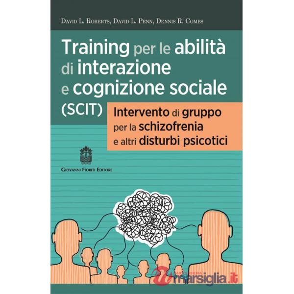 Training per le abilità di interazione e cognizione sociale (SCIT). Intervento di gruppo per la schizofrenia e altri disturbi ps