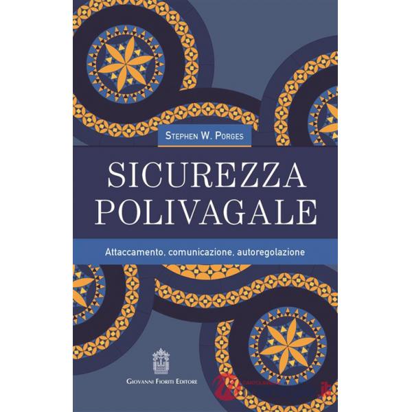 Sicurezza polivagale. Attaccamento, comunicazione, autoregolazione