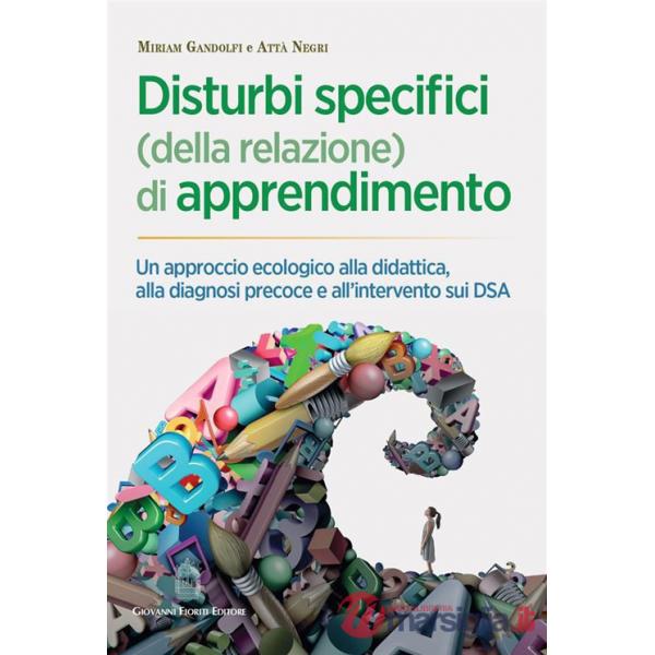 Disturbi specifici (della relazione) di apprendimento. Un approccio ecologico alla didattica, alla diagnosi precoce e all'interv