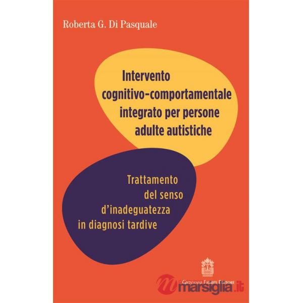Intervento cognitivo comportamentale integrato per persone adulte autistiche. Trattamento del senso d'inadeguatezza in diagnosi 