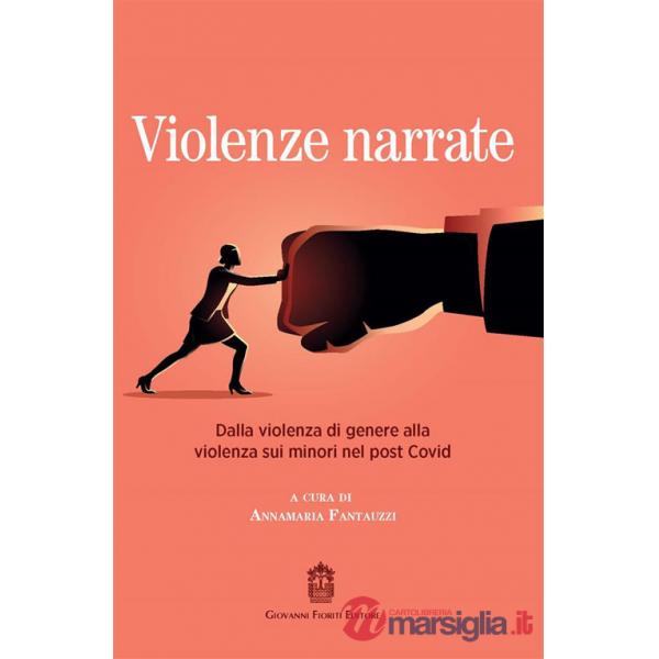 Violenze narrate. Dalla violenza di genere alla violenza sui minori nel post Covid
