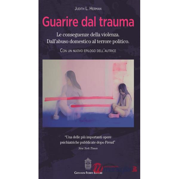 Guarire dal trauma. Le conseguenze della violenza. Dall'abuso domestico al terrore politico