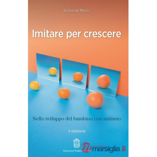 Imitare per crescere. Nello sviluppo del bambino con autismo
