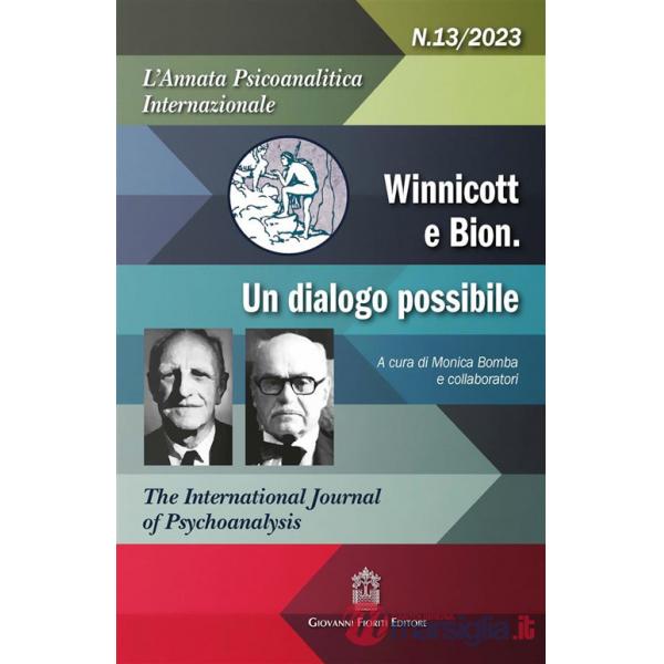 Annata psicoanalitica internazionale. The international journal of psychoanalysis (2023) (L'). Vol. 13: Winnicott e Bion un disa