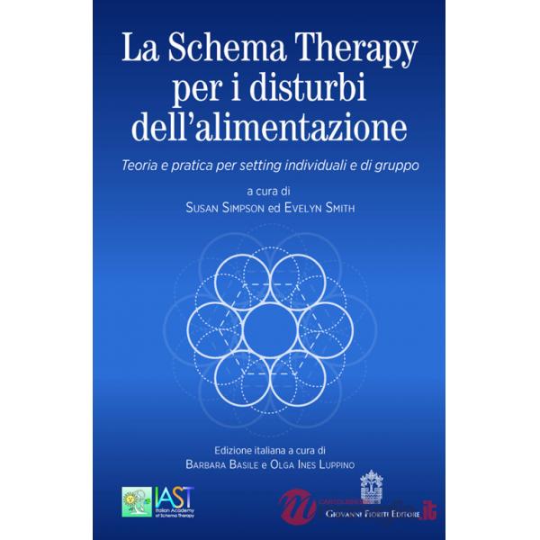 Schema Therapy per i disturbi dell'alimentazione. Teoria e pratica per setting individuali e di gruppo (La)