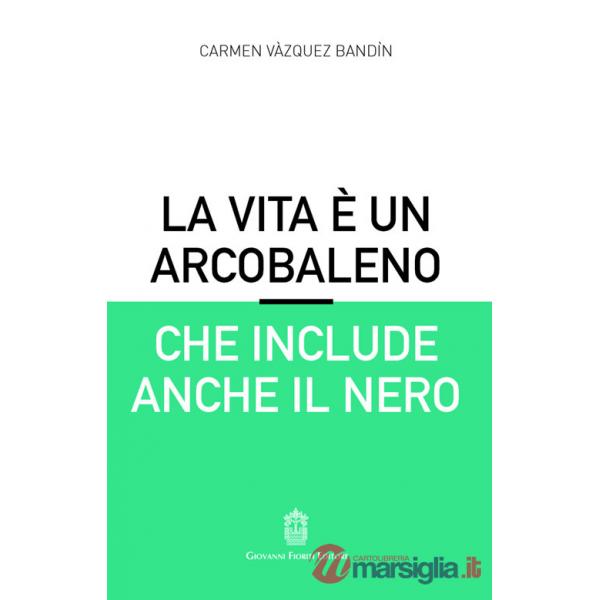 Vita è un arcobaleno che include anche il nero (La)