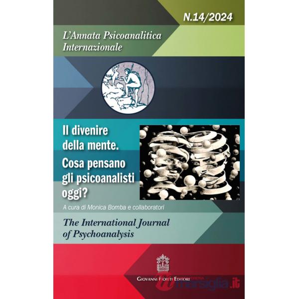 Annata psicoanalitica internazionale (2024) (L'). Vol. 14: Il divenire della mente. Cosa pensano gli psicoanalisti oggi?
