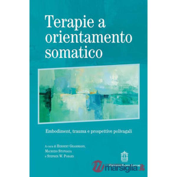 Terapie a orientamento somatico. Embodiment, trauma e prospettive polivagali