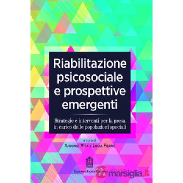Riabilitazione psicosociale e prospettive emergenti. Strategie e interventi per la presa in carico delle popolazioni speciali