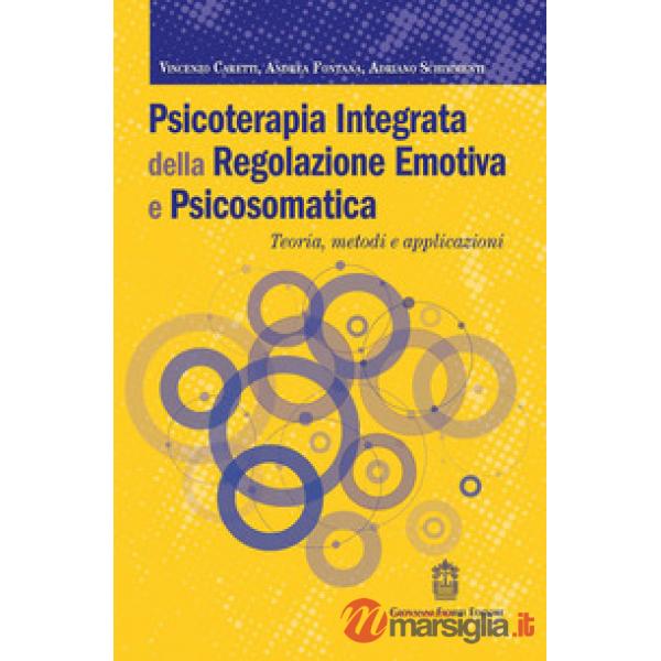 Psicoterapia integrata della regolazione emotiva e psicosomatica. Teoria, metodi e applicazioni