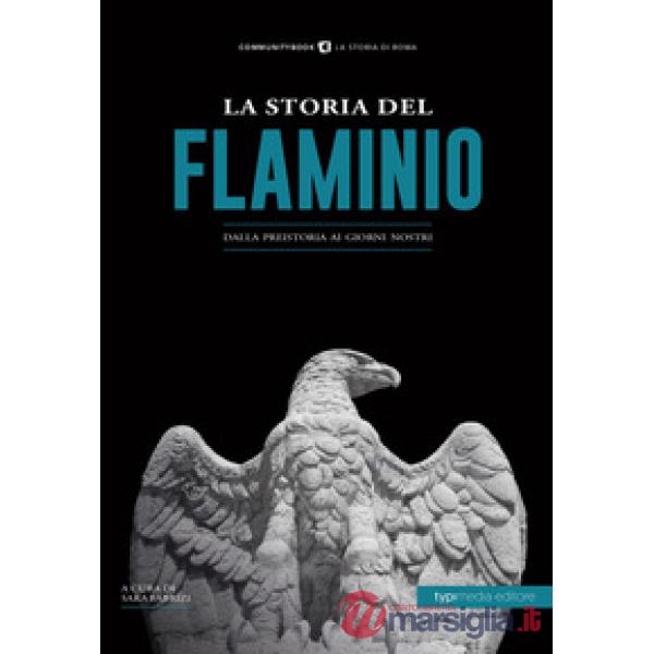 Storia del Flaminio. Dalla preistoria ai giorni nostri (La)
