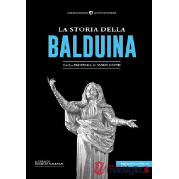Storia della Balduina. Dalla preistoria ai giorni nostri (La)