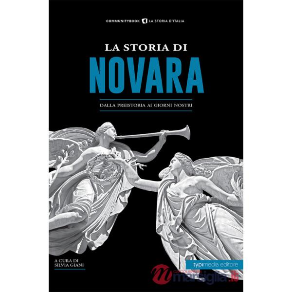 Storia di Novara. Dalla preistoria ai giorni nostri (La)