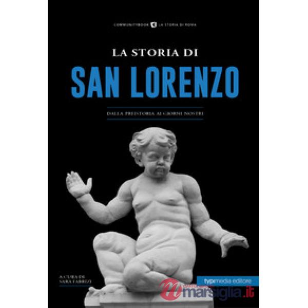 La storia di San Lorenzo. Dalla preistoria ai giorni nostri