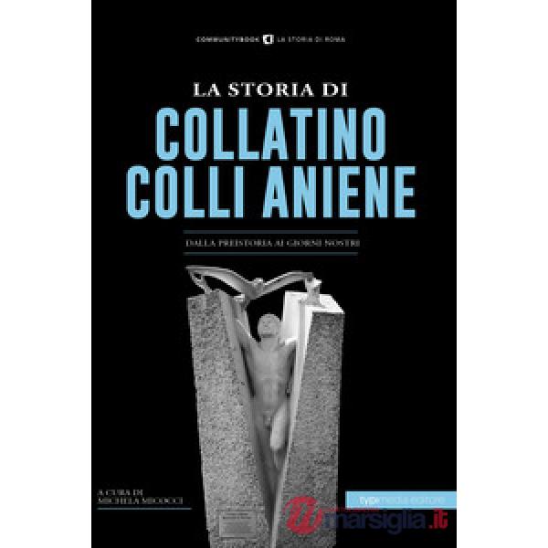 La storia di Collatino Colli Aniene. Dalla preistoria ai giorni nostri
