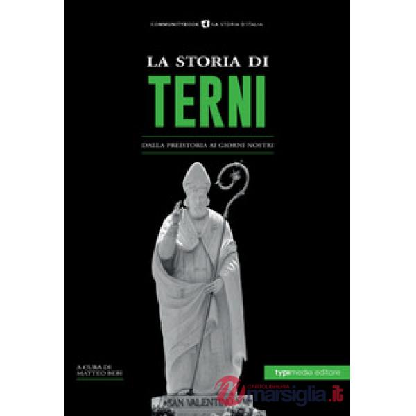 La storia di Terni. Dalla preistoria ai giorni nostri