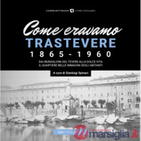 Come eravamo. Trastevere 1865-1960