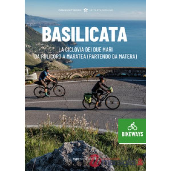 Basilicata Bikeways. La ciclovia dei due mari, da Policoro a Maratea (partendo da Matera)