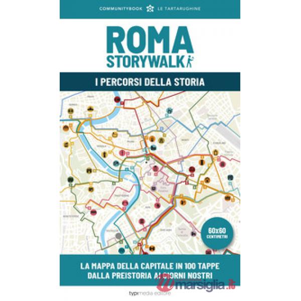 Roma Storywalk. La mappa. I percorsi della storia