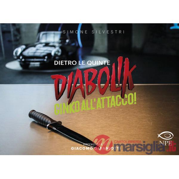 Diabolik. Ginko all'attacco! Dietro le quinte. Ediz. illustrata