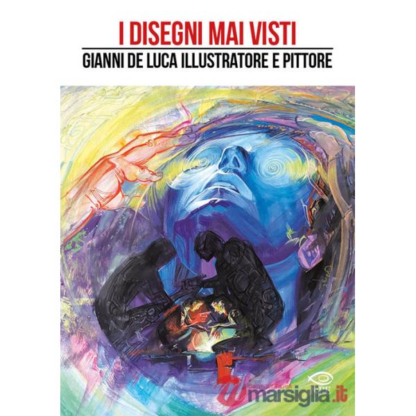 Disegni mai visti. Gianni De Luca illustratore e pittore. Ediz. a colori (I)