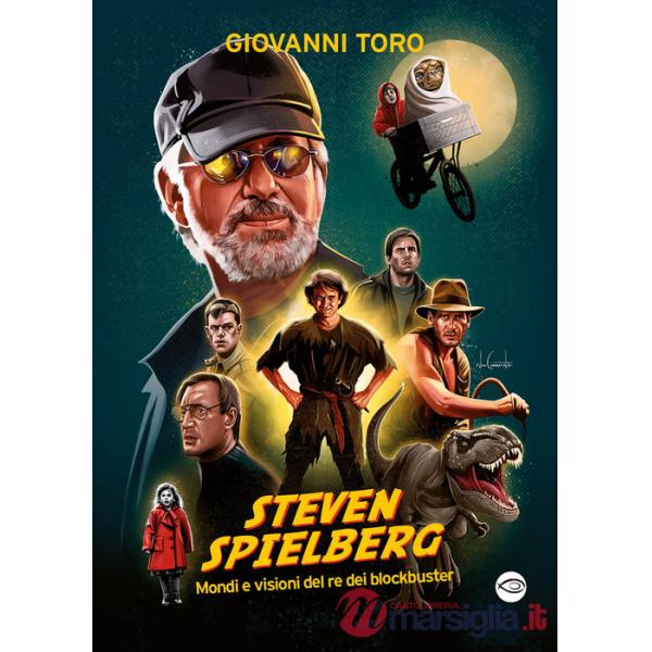 Steven Spielberg, Mondi e visioni del re dei blockbuster