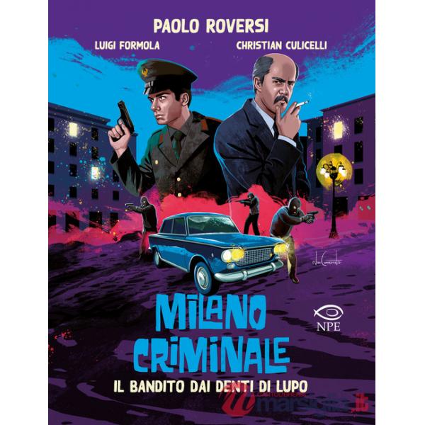 Bandito dai denti di lupo. Milano criminale (Il)