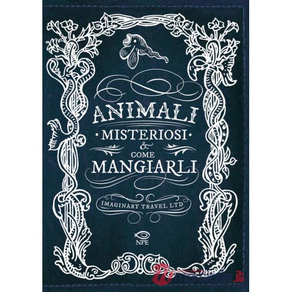 Animali misteriosi & come mangiarli