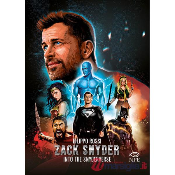 Zack Snyder. Into the Snyderverse