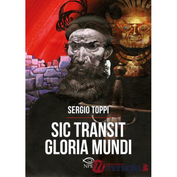 Sic transit gloria mundi. Ediz. a colori