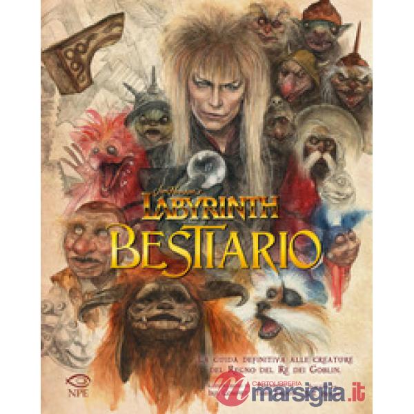 Jim Henson's Labyrinth Bestiario. La guida definitiva alle creature del regno del Re dei goblin