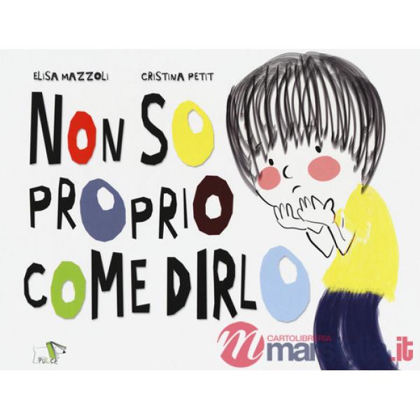 Non so proprio come dirlo. Ediz. a colori