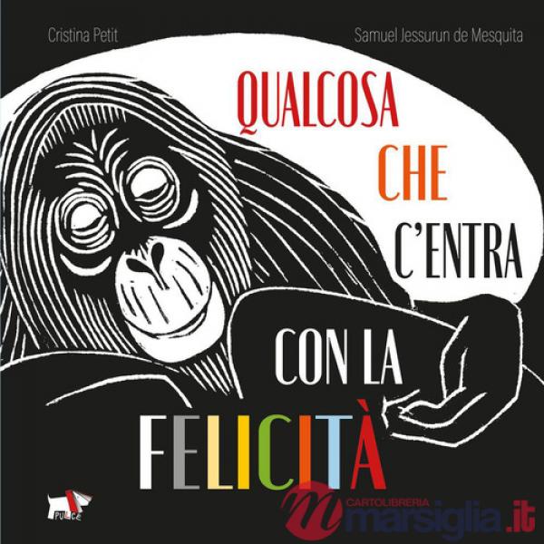 Qualcosa che c'entra con la felicità. Ediz. illustrata