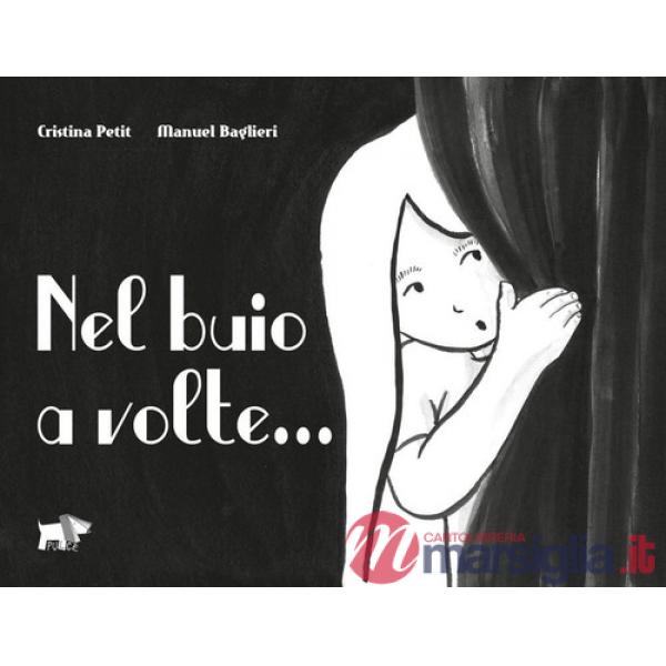 Nel buio a volte.... Ediz. illustrata